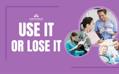 Use it or Lose it: Your Dental Benefits